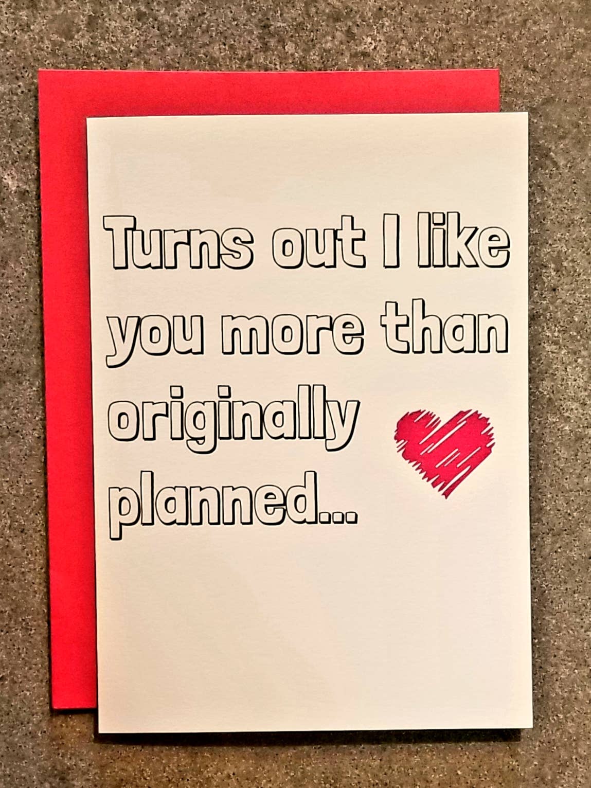 Turns Out I Like You More Than Originally Planned Card