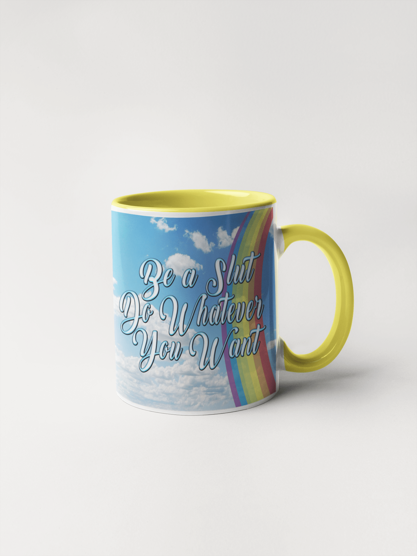 Be A Slut Do Whatever You Want Inspirational Coffee Mug: White/Yellow / 15oz.