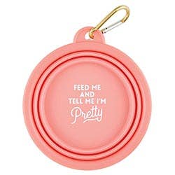 Feed Me And Tell Me I'm Pretty - Collapsible Dog Bowl