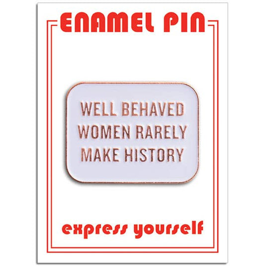 Well Behaved Women Quote Pin