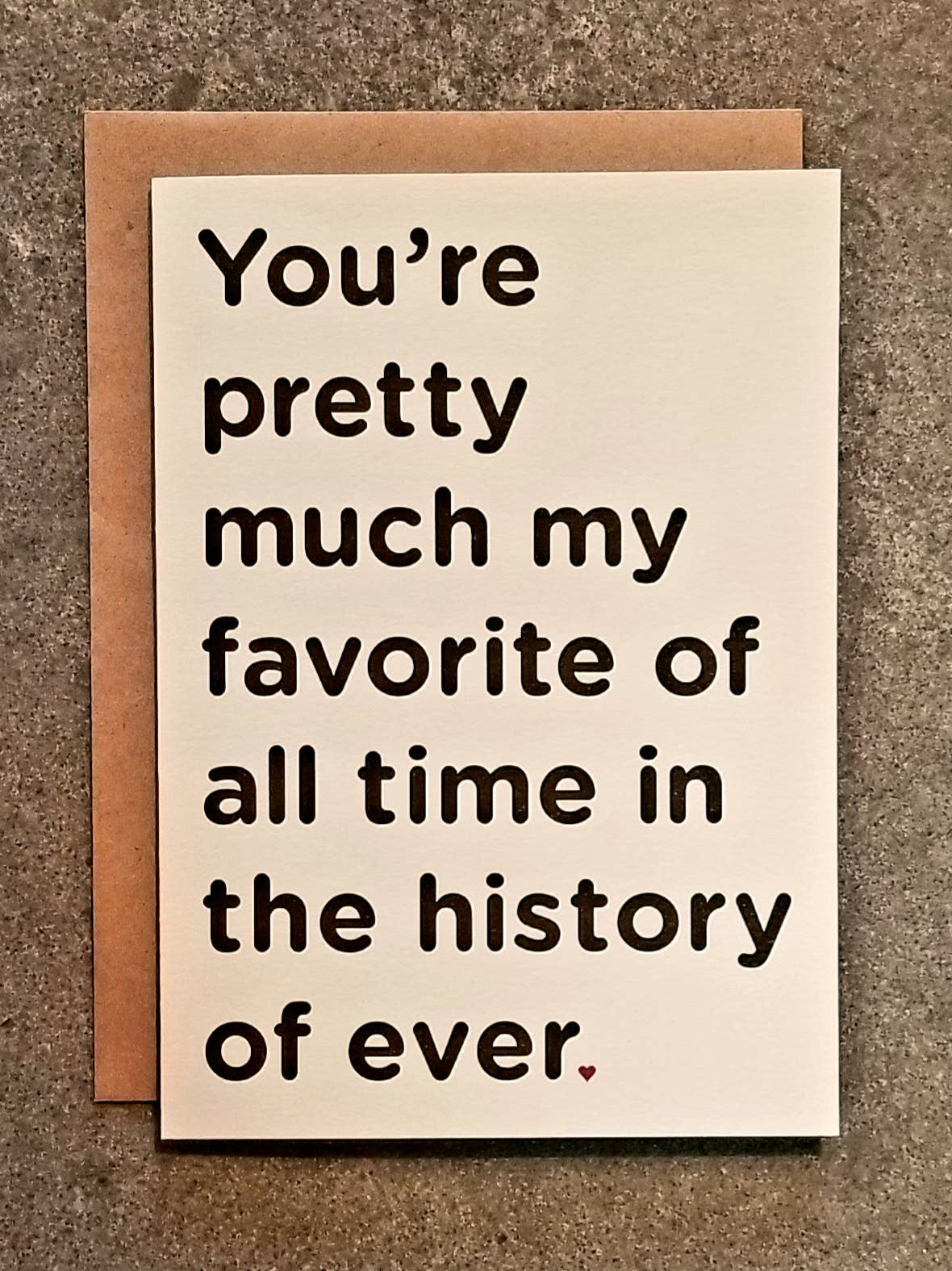 You're  Pretty Much My Favorite Of All Time In The History Of Ever Card