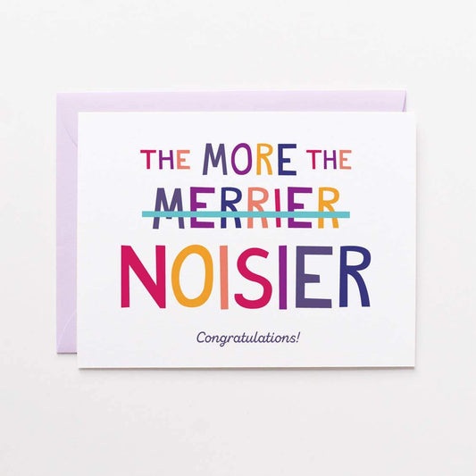 The More The Merrier Noisier Congratulations! Card