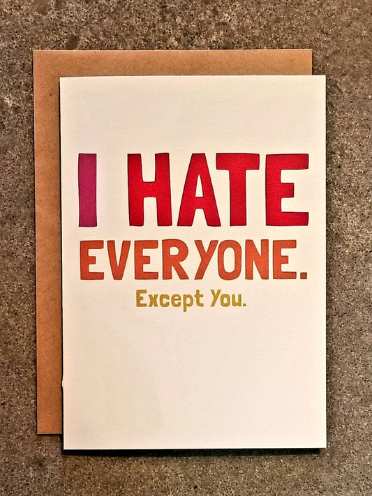 I Hate Everyone. Except You. Card