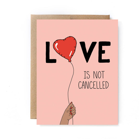 Love Is Not Cancelled Card