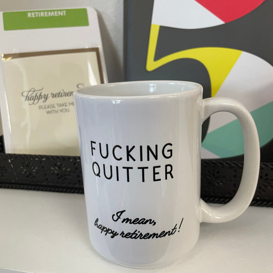 Fucking Quitter, I Mean Happy Retirement Mug