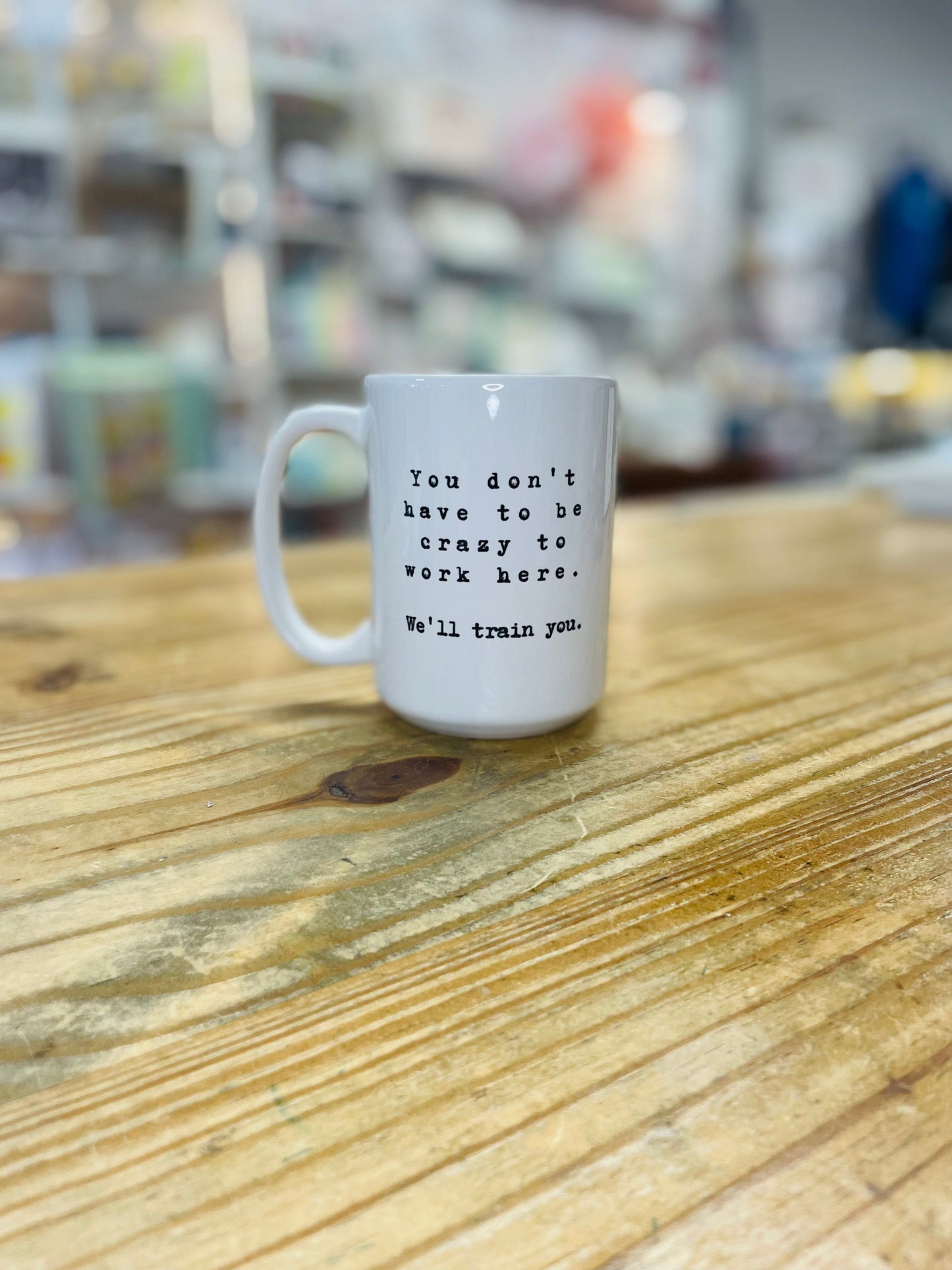You Don't Have To Be Crazy... Mug