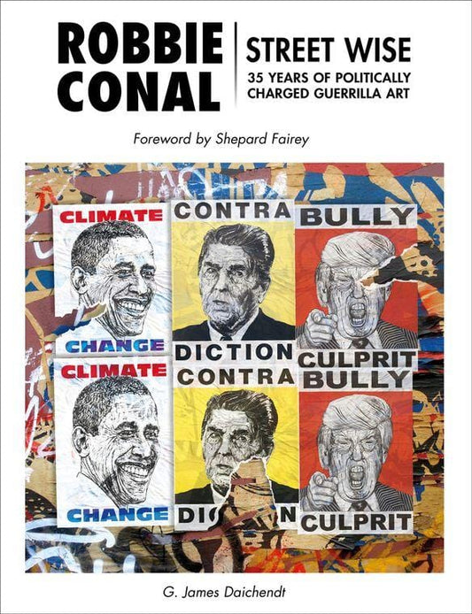 Robbie Conal: Street Wise: 35 Years of Politically Charged Guerrilla Art