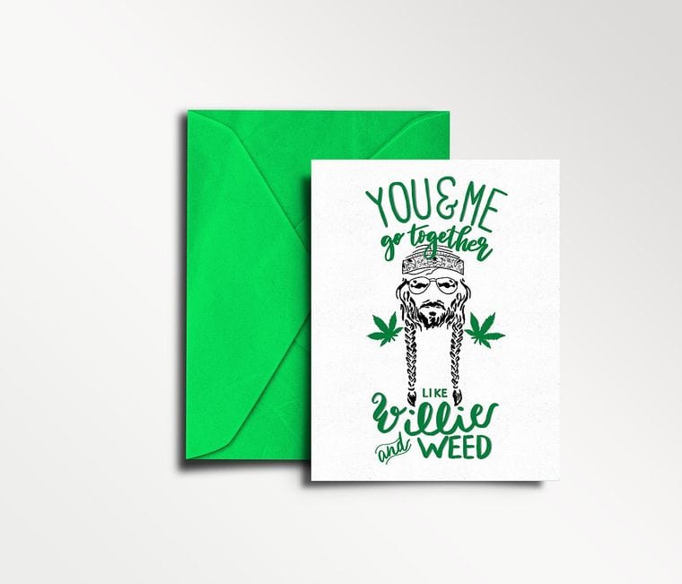 You & Me Go Together Like Willie and Weed Card