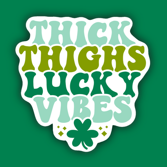 Thick Thighs Lucky Vibes Green Shamrock St. Patrick's Day Sticker